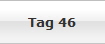 Tag 46